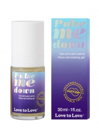 Стимулирующий гель для пениса Pulse Me Down - 30 мл. - Love to Love - купить с доставкой в Серпухове