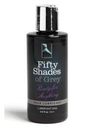 Лубрикант на водной основе Ready for Anything Aqua Lubricant - 100 мл. - Fifty Shades of Grey - купить с доставкой в Серпухове